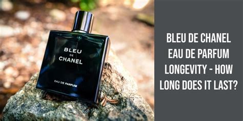 how long does bleu de chanel expire|bleu de chanel longevity.